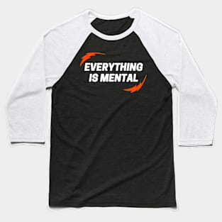 lightning bolt design circling motivational phrase everything is mental Baseball T-Shirt